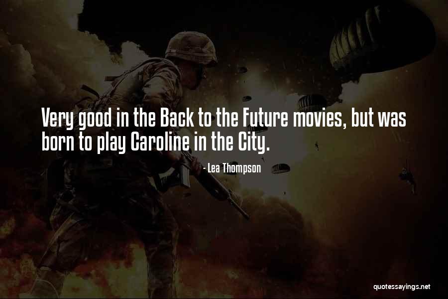 Good Cities Quotes By Lea Thompson Good Cities Quotes By Lea Thompson