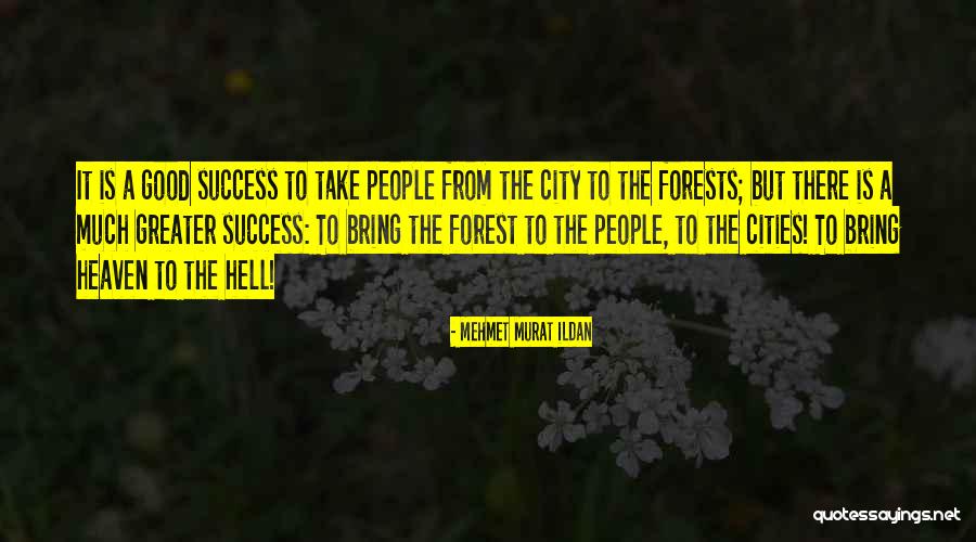 Good Cities Quotes By Mehmet Murat Ildan Good Cities Quotes By Mehmet Murat Ildan
