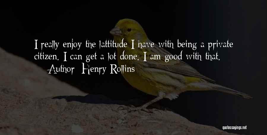 Good Citizen Quotes By Henry Rollins