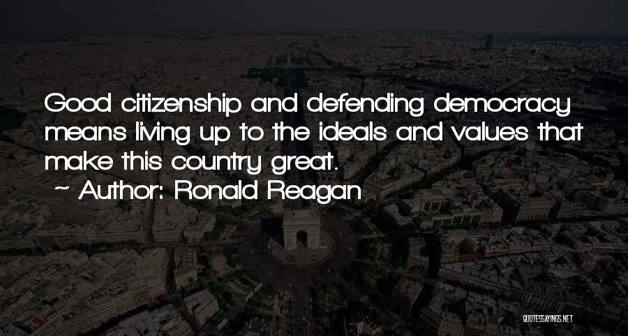 Good Citizenship Values Quotes By Ronald Reagan