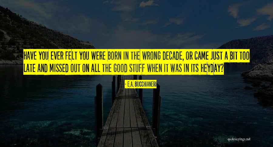 Good Classic Quotes By E.A. Bucchianeri Good Classic Quotes By E.A. Bucchianeri
