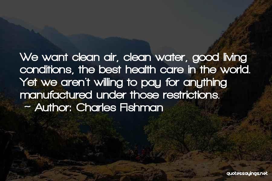 Good Clean Living Quotes By Charles Fishman