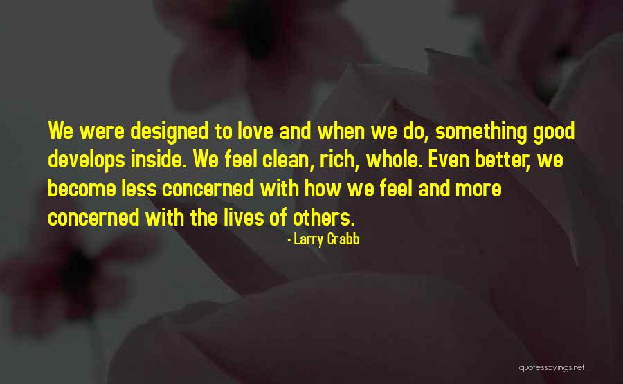 Good Clean Love Quotes By Larry Crabb Good Clean Love Quotes By Larry Crabb