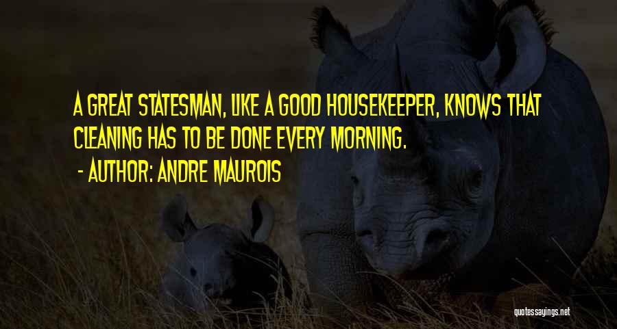 Good Cleaning Quotes By Andre Maurois