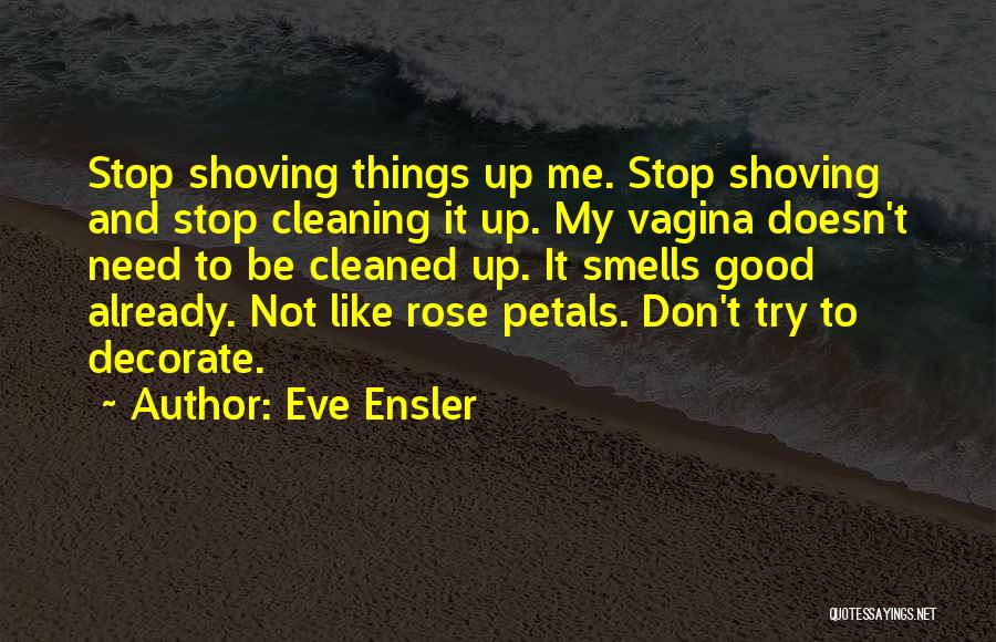 Good Cleaning Quotes By Eve Ensler