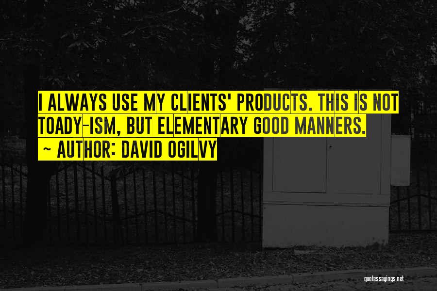 Good Clients Quotes By David Ogilvy