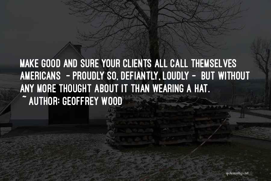 Good Clients Quotes By Geoffrey Wood