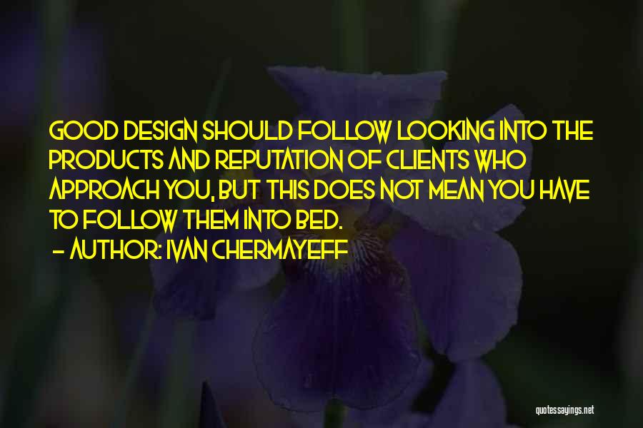 Good Clients Quotes By Ivan Chermayeff