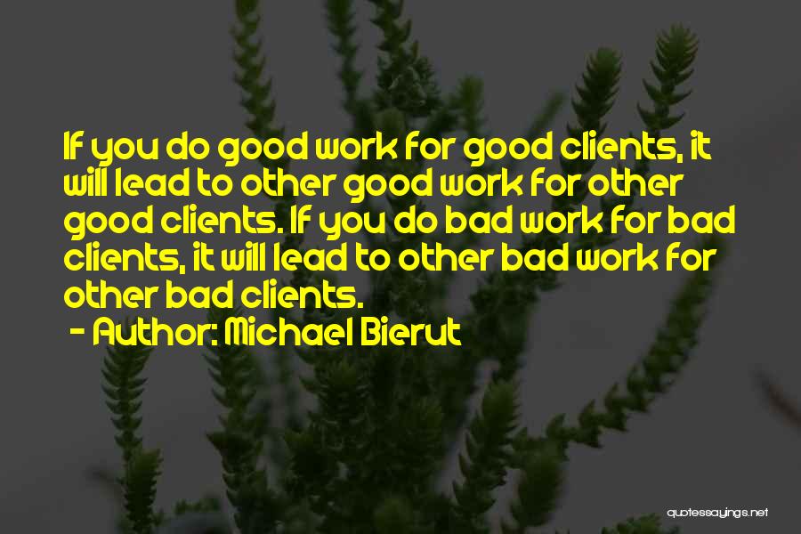 Good Clients Quotes By Michael Bierut