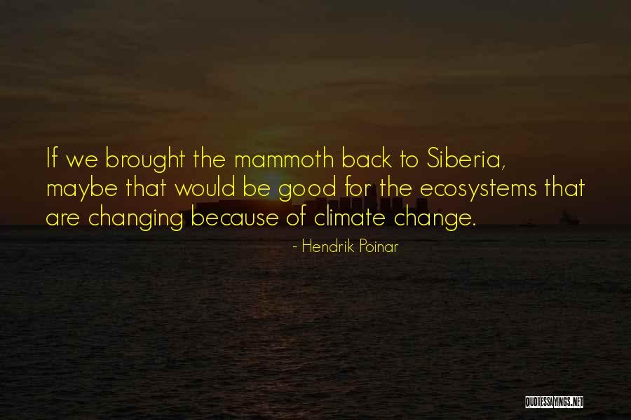 Good Climate Quotes By Hendrik Poinar Good Climate Quotes By Hendrik Poinar