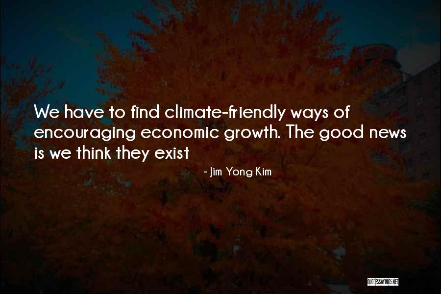 Good Climate Quotes By Jim Yong Kim Good Climate Quotes By Jim Yong Kim