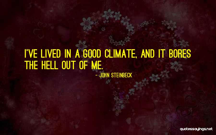 Good Climate Quotes By John Steinbeck