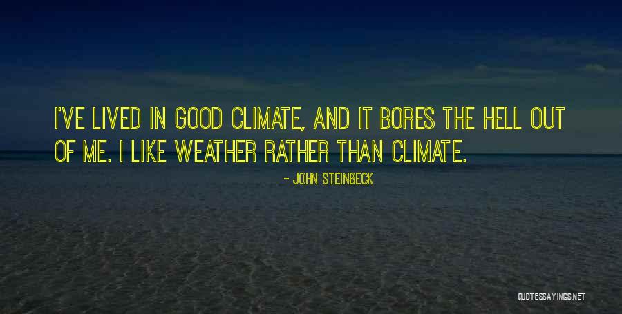 Good Climate Quotes By John Steinbeck Good Climate Quotes By John Steinbeck