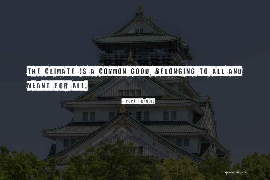 Good Climate Quotes By Pope Francis