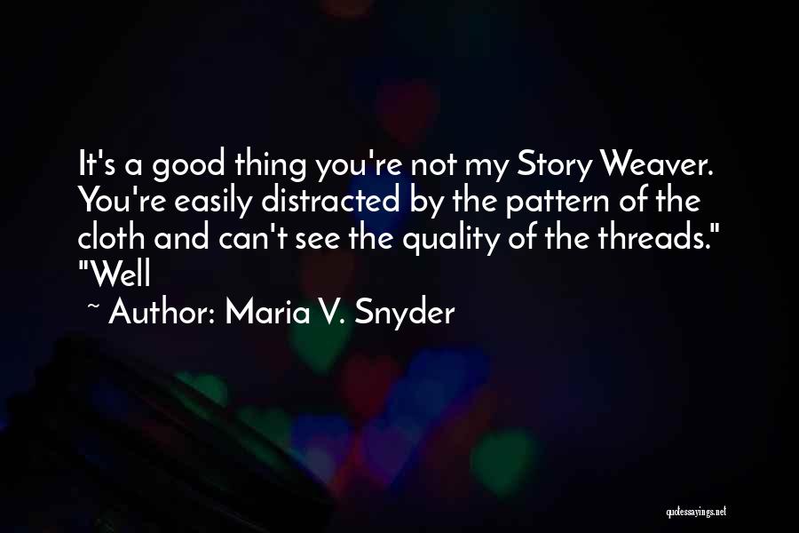 Good Cloth Quotes By Maria V. Snyder