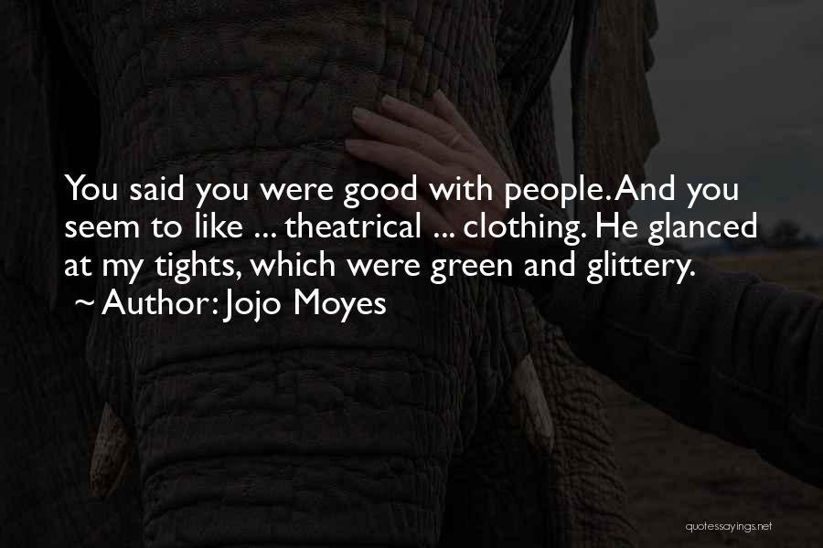 Good Clothing Quotes By Jojo Moyes