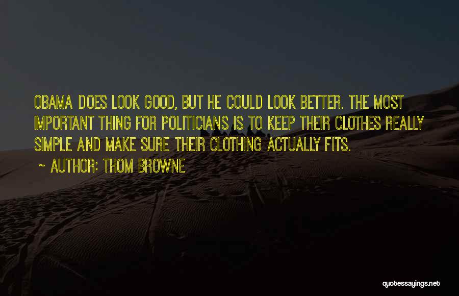 Good Clothing Quotes By Thom Browne