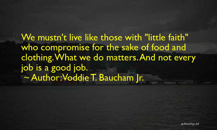 Good Clothing Quotes By Voddie T. Baucham Jr.