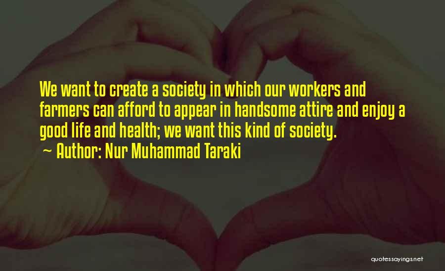 Good Co Workers Quotes By Nur Muhammad Taraki