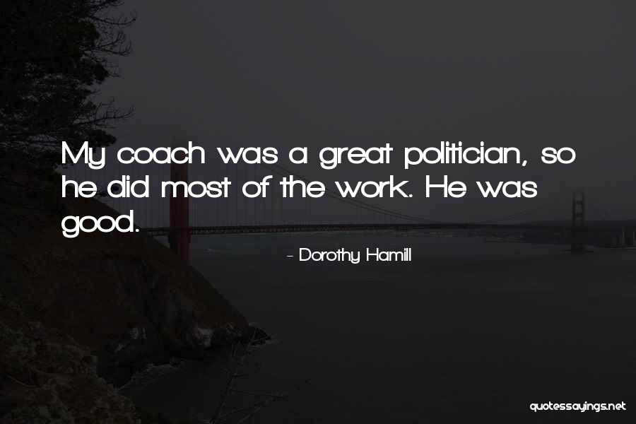 Good Coach Quotes By Dorothy Hamill Good Coach Quotes By Dorothy Hamill