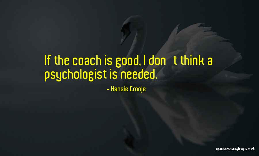 Good Coach Quotes By Hansie Cronje Good Coach Quotes By Hansie Cronje