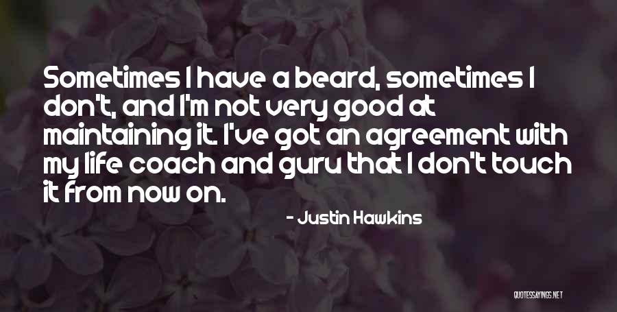 Good Coach Quotes By Justin Hawkins Good Coach Quotes By Justin Hawkins