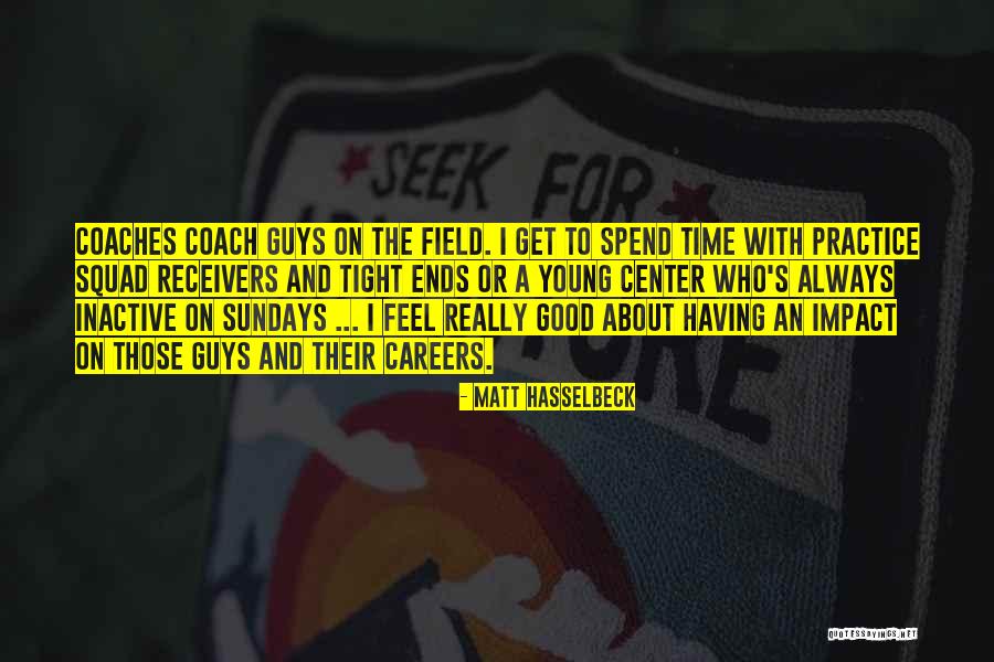 Good Coach Quotes By Matt Hasselbeck Good Coach Quotes By Matt Hasselbeck