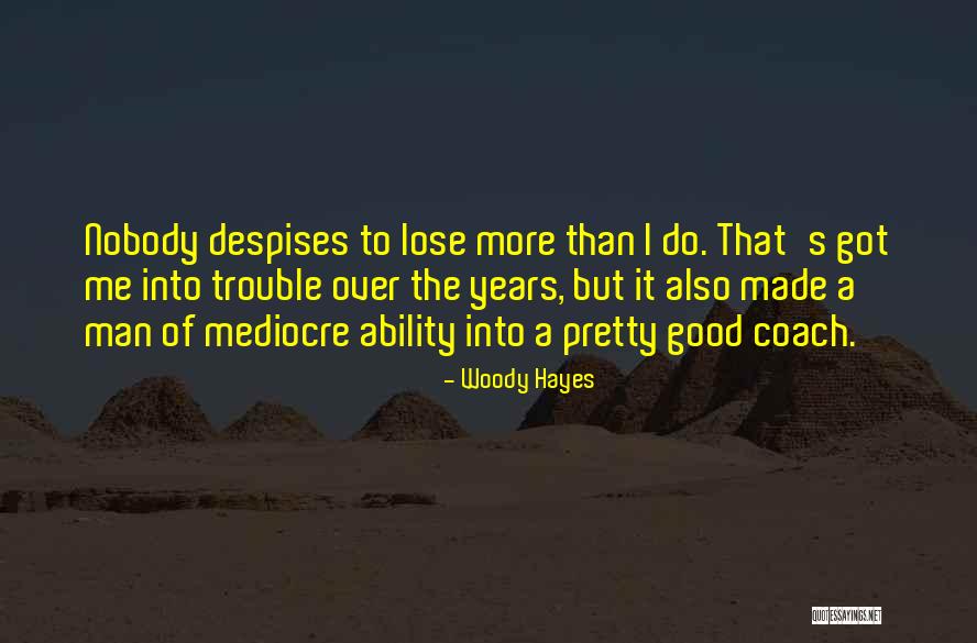 Good Coach Quotes By Woody Hayes Good Coach Quotes By Woody Hayes