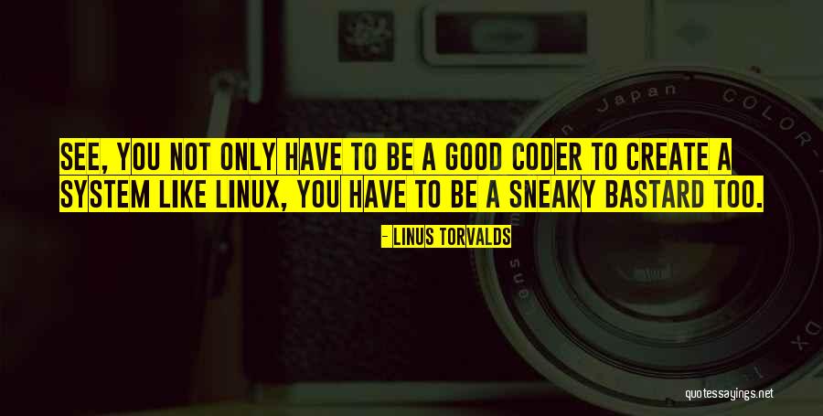 Good Coder Quotes By Linus Torvalds Good Coder Quotes By Linus Torvalds