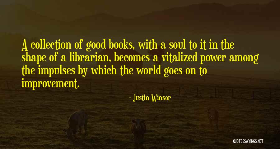 Good Collection Quotes By Justin Winsor Good Collection Quotes By Justin Winsor