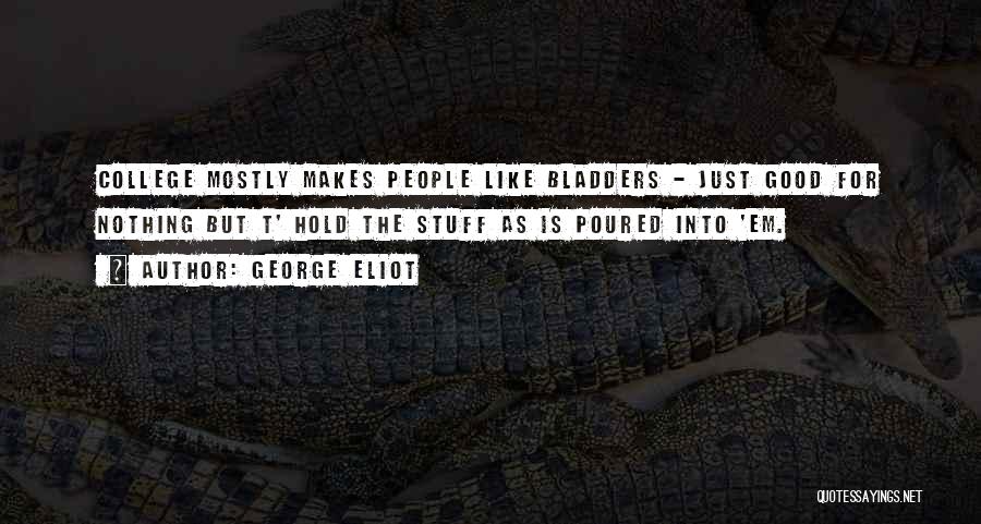 Good College Education Quotes By George Eliot