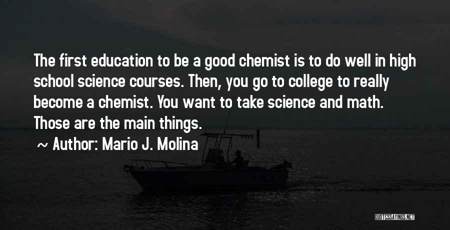 Good College Education Quotes By Mario J. Molina