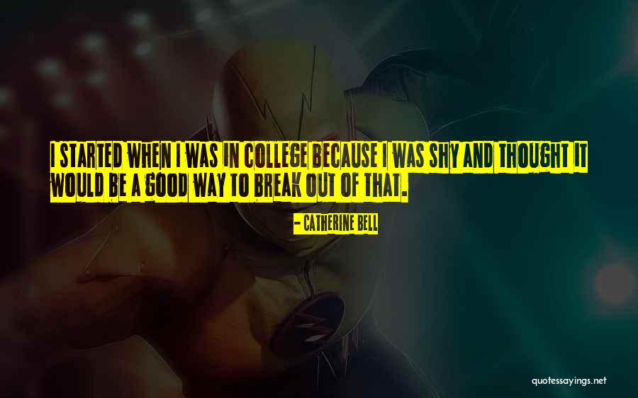 Good College Quotes By Catherine Bell Good College Quotes By Catherine Bell