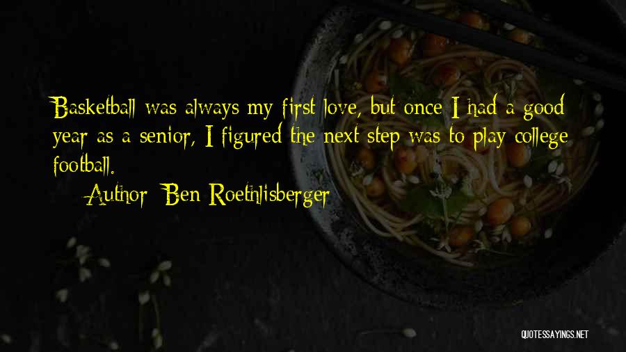 Good College Senior Quotes By Ben Roethlisberger