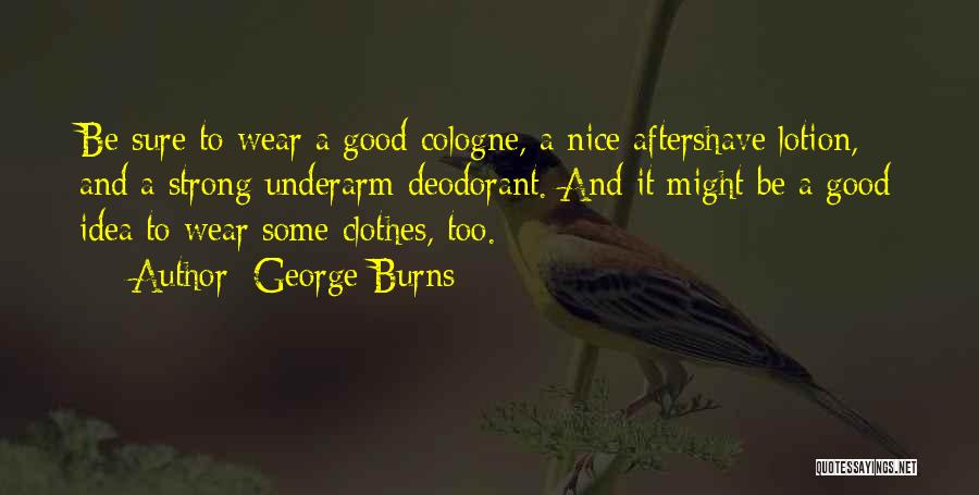 Good Cologne Quotes By George Burns