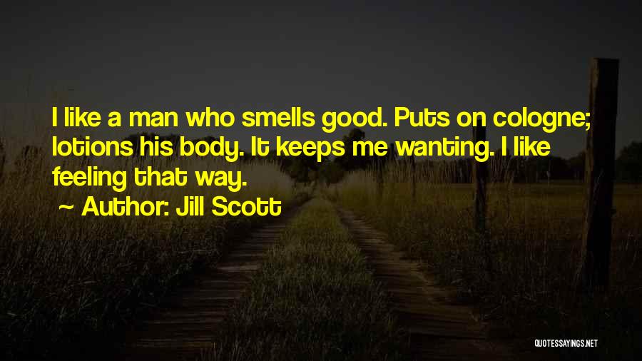 Good Cologne Quotes By Jill Scott
