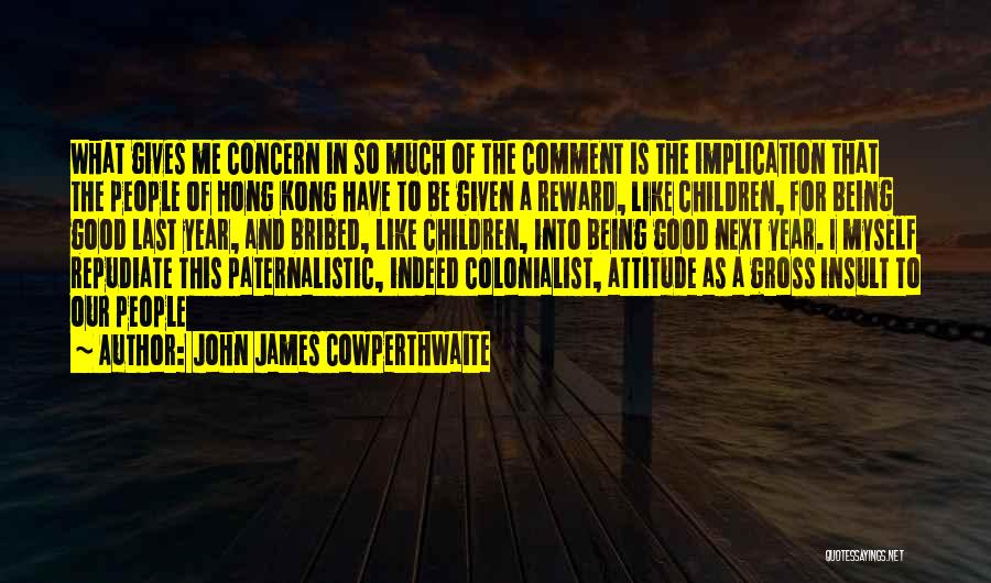 Good Comment Quotes By John James Cowperthwaite