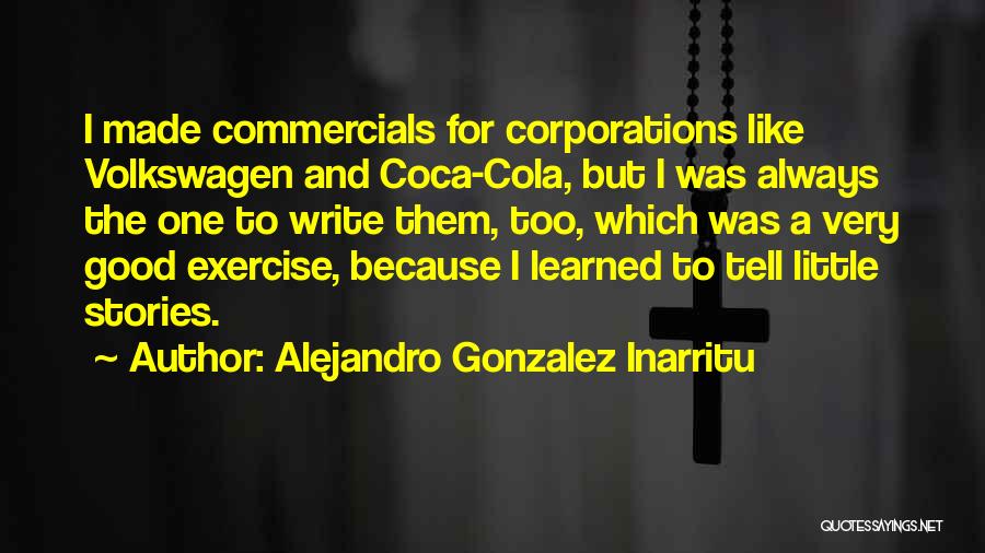 Good Commercials Quotes By Alejandro Gonzalez Inarritu