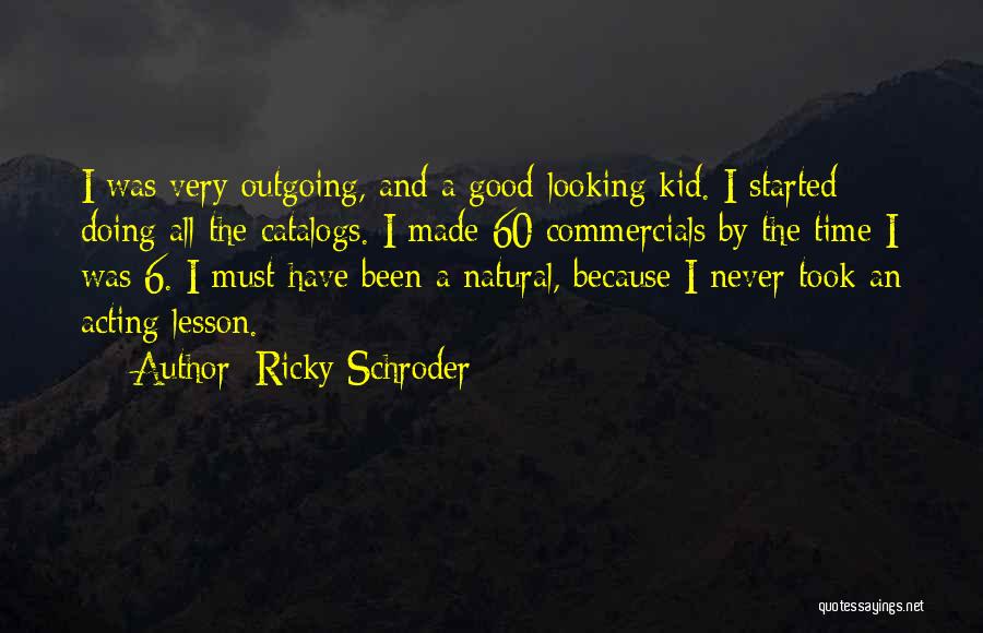 Good Commercials Quotes By Ricky Schroder