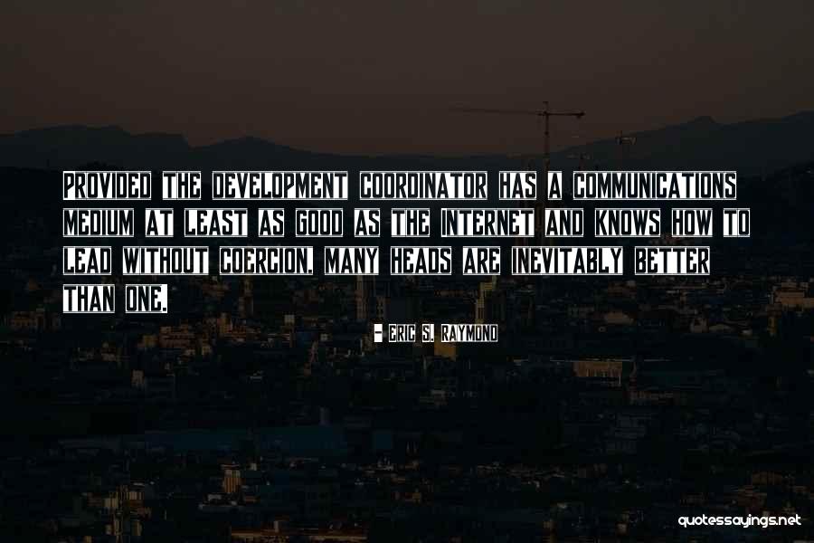 Good Communications Quotes By Eric S. Raymond