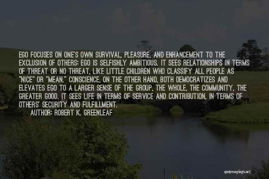 Good Community Service Quotes By Robert K. Greenleaf