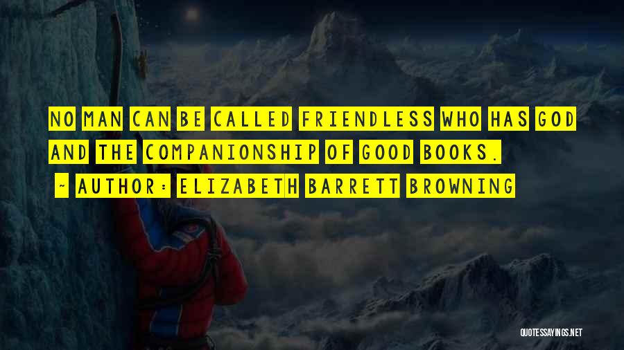 Good Companionship Quotes By Elizabeth Barrett Browning