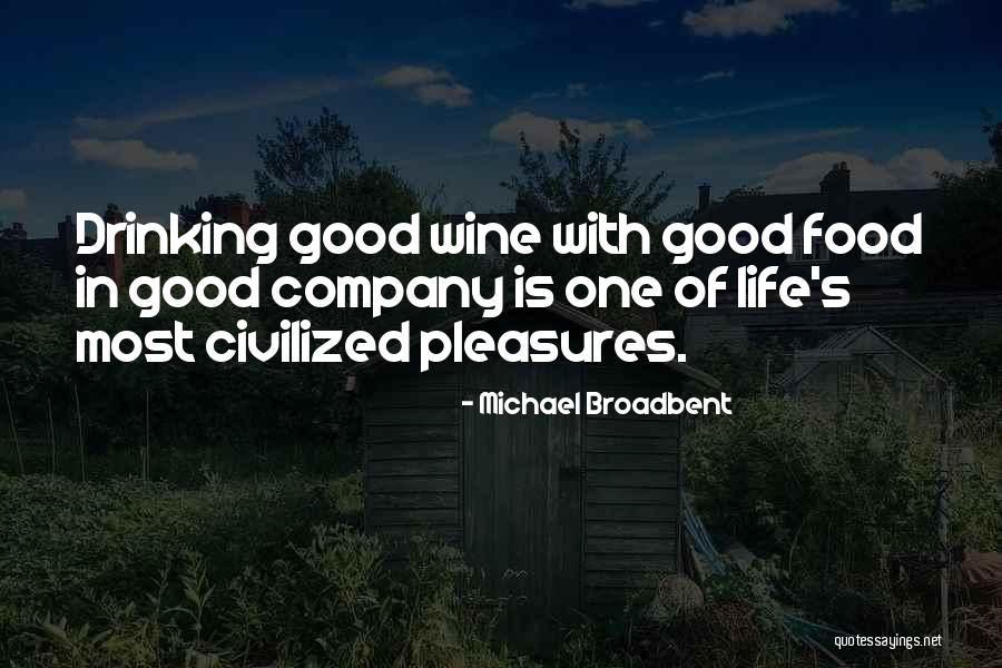 Good Company And Good Food Quotes By Michael Broadbent Good Company And Good Food Quotes By Michael Broadbent