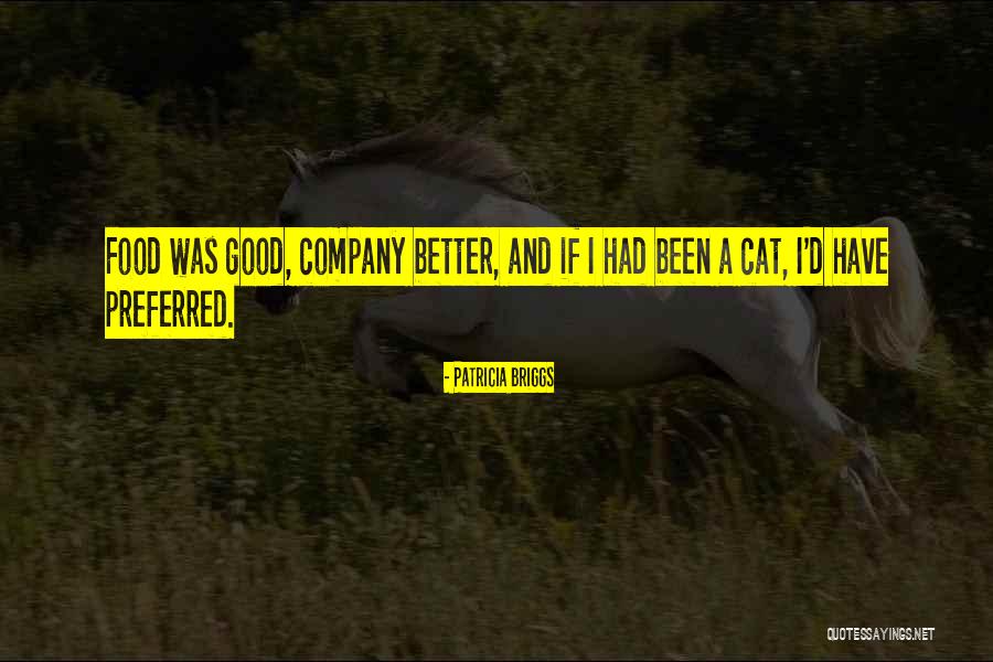 Good Company And Good Food Quotes By Patricia Briggs Good Company And Good Food Quotes By Patricia Briggs