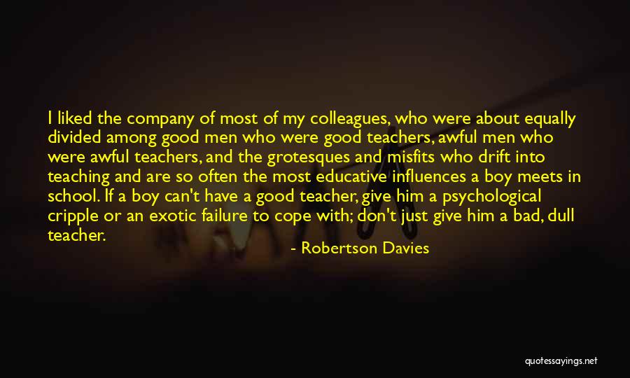 Good Company Bad Company Quotes By Robertson Davies Good Company Bad Company Quotes By Robertson Davies