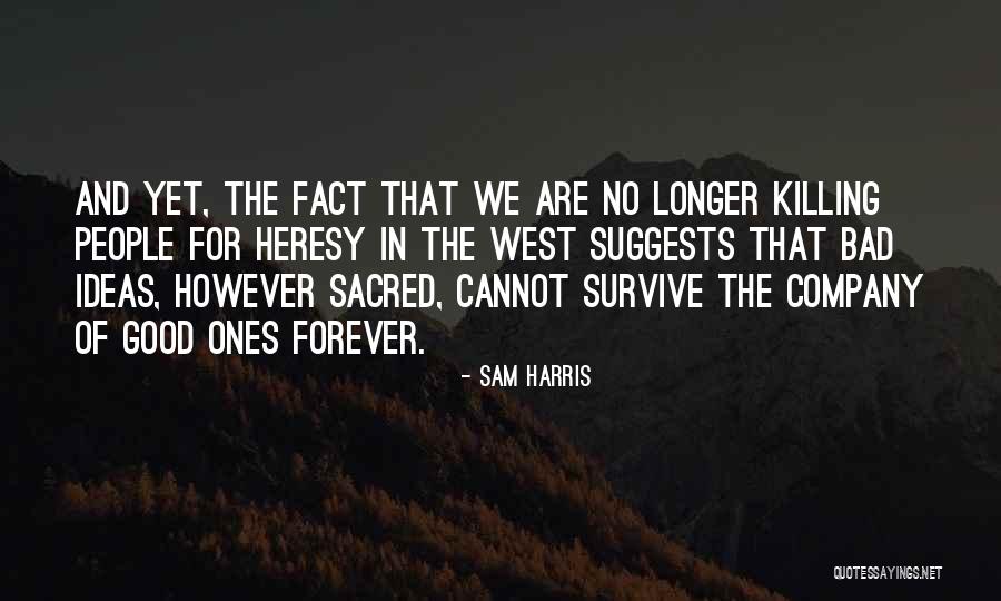 Good Company Bad Company Quotes By Sam Harris Good Company Bad Company Quotes By Sam Harris