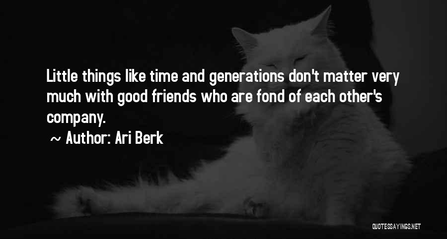 Good Company Of Friends Quotes By Ari Berk