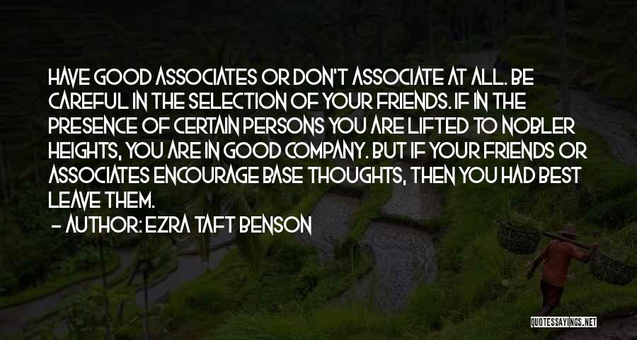 Good Company Of Friends Quotes By Ezra Taft Benson
