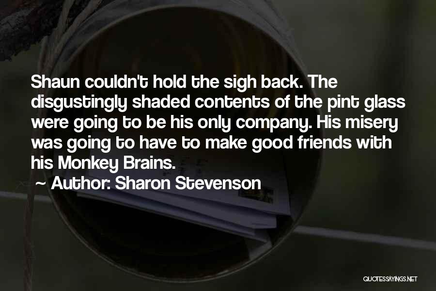 Good Company Of Friends Quotes By Sharon Stevenson