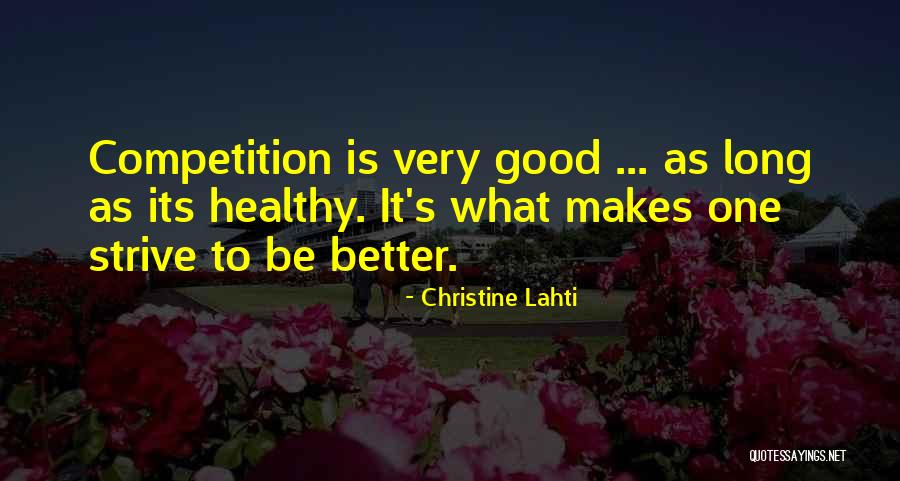 Good Competition Quotes By Christine Lahti Good Competition Quotes By Christine Lahti